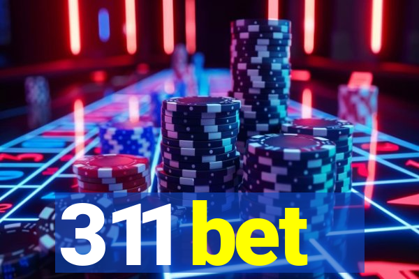 311 bet